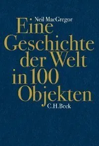 Eine Geschichte der Welt in 100 Objekten