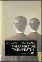 Und wer therapiert den Therapeuten?