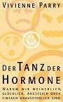 DER TANZ DER HORMONE