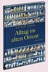 ALLTAG IM ALTEN ORIENT