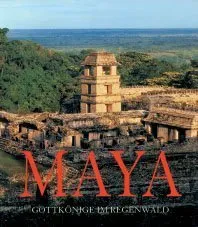Maya - Gottkönige im Regenwald