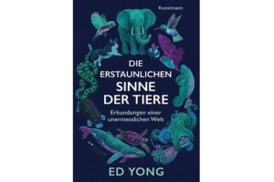 Cover DIE ERSTAUNLICHEN SINNE DER TIERE von Ed Yong