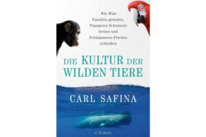 Cover DIE KULTUR DER WILDEN TIERE von Carl Safina