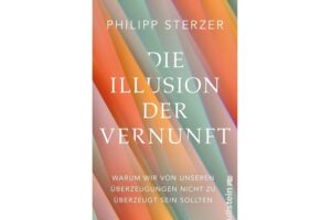 Cover DIE ILLUSION DER VERNUNFT von Philipp Sterzer