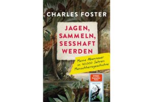 Cover JAGEN, SAMMELN, SESSHAFT WERDEN von Charles Foster