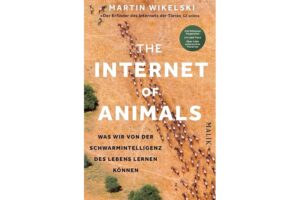 Cover The Internet of Animals von Martin Wikelski