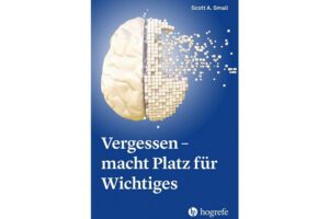 Cover VERGESSEN – MACHT PLATZ FÜR WICHTIGES von Scott A. Small