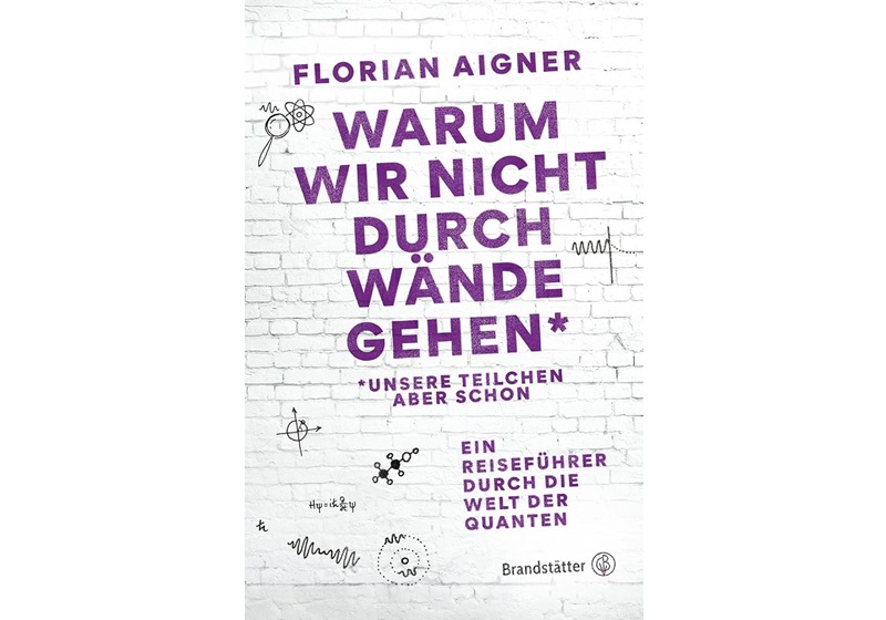 Cover Warum wir nicht durch Wände gehen* von Florian Aigner